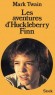 ALes aventures de Huckleberry Finn - Les aventures de l'enfant Huck, de l'esclave noir Jim et du bon Tom - Mark Twain - Roman, jeunesse,  partir de 12 ans