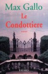 Le Condottire - On l'appelle le Condottire. Il vit au bord du lac de Cme, non loin de Dongo - Max Gallo -  Roman - Gallo Max - Libristo