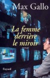 Femme derrire le miroir (la) - Gallo Max - Libristo