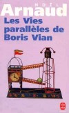 Les Vies parallles de Boris Vian  - ARNAUD Nol - Libristo