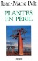 Plantes en pril - Chaque jour, des espces animales et vgtales nous quittent - Jean-Marie Pelt -  Ecologie, sciences de la terre - Jean-Marie Pelt