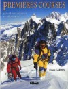 Premires courses - Pour bien dbuter en alpinisme -  Claude Gardien -  Montagne, alpinisme - GARDIEN Claude - Libristo