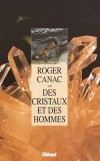 Des cristaux et des hommes - CANAC Roger - Libristo