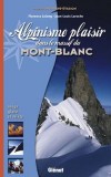 Alpinisme plaisir dans le massif du Mont-Blanc - LELONG F., LAROCHE J.-L. - Libristo