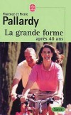 La grande forme aprs 40 ans - PALLARDY Florence, Pallardy Pierre - Libristo