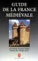 Guide de la France mdivale - D Alexandre Bidon