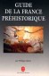 Guide de la France Prhistorique - Philippe Boitel