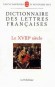 Dictionnaire des Lettres fran�aises : Le XVIIIe si�cle -  Collectif