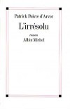 L'irrsolu - Poivre d'Arvor Patrick - Libristo