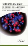 Le charme de la physique - GLASHOW Sheldon  -  Science, physique - GLASHOW Sheldon - Libristo