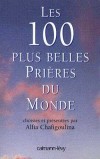 Les 100 plus belles prires du monde  - 100 prires de toutes poques et de tous pays - Alfia Chafigoulina - Religions - CHAFIGOULINA Alfia - Libristo