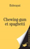 Chewing-gum et spaghetti - EXBRAYAT - Libristo
