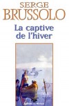 La Captive de l'hiver - Brussolo Serge - Libristo