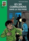Les six compagnons - Les six Compagnons dans la ville rose - Paul-jacques Bonzon -  Roman, jeunesse, 10 ans - BONZON Paul-Jacques - Libristo