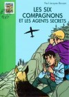 Les six compagnons - Les Six Compagnons et les agents secrets - Paul Jacques Bonzon - Roman, jeunesse,  partir de 10 ans - BONZON Paul-Jacques - Libristo