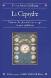 La Clepsydre T1 - Essai sur la pluralit des temps dans le judasme - GOLDBERG Sylvie Anne - Libristo