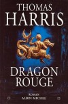 Dragon Rouge - La premire apparition du monstre le plus terrifiant et le plus fascinant Hannibal Lecter.- Par Thomas Harris - Science fiction, thriller - HARRIS Thomas - Libristo