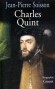 Charles Quint - Charles de Habsbourg, archiduc d'Autriche et prince des Espagnes (1500-1558) - le monarque chrtien le plus puissant de son temps. - SOISSON-J.P - Biographie