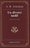 Un divorce tardif - YEHOSHUA Avraham B. - Libristo