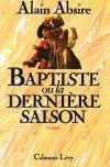 Baptiste ou la dernire saison - ABSIRE Alain - Libristo