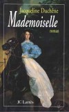 Mademoiselle - Anne Marie Louise dOrlans  dite  La Grande Mademoiselle   (1627-1693) -  Jacqueline Duchne  -  Biographie - DUCHENE Jacqueline - Libristo