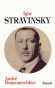 Igor Stravinsky - 1882-1971 - Compositeur et chef d'orchestre russe (naturalis franais, en 1934, puis amricain, en 1945) -  Cette monographie constitue l'ouvrage indispensable  la comprhension de son oeuvre  -  Andr Boucourechliev -  Biographie - Andr BOUCOURECHLIEV