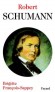 Robert Schumann - Compositeur allemand du romantique passionn. (1810-1856) - Brigitte Franois-Sappey -   Biographie - Brigitte FRANCOIS-SAPPEY