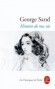 Histoire de ma vie - Cest une srie de souvenirs, de professions de foi et de mditations dans un cadre dont les dtails auront quelque posie et beaucoup de simplicit- George Sand - Classique, autobiographie