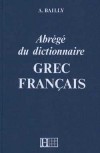 Dictionnaire Bailly abrg - Grec / Franais - Anatole Bailly - Dictionnaire, langues, grec - BAILLY Anatole - Libristo