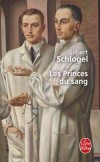 Les Princes du sang - Histoire de la chirurgie depuis le XVIIIme sicle. - Gilbert Schlogel - Roman historique - SCHLOGEL Gilbert - Libristo