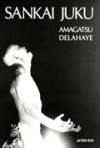 Sankai Juku - AMAGATSU Ushio, DELAHAYE Guy - Libristo