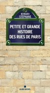 Petite et grande Histoire des rues de Paris  - T1 -  Bernard Stphane -  Histoire, voyages, guides, Paris, France, Europe - STEPHANE Bernard - Libristo