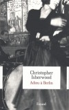 Adieu  Berlin - Six rcits accompagnent la monte du nazisme  travers une srie de personnages - Christopher Isherwood - Roman historique - ISHERWOOD Christopher - Libristo