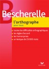 Bescherelle - L'Orthographe pour tous - Collectif - Libristo