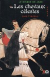Le disque de jade  - T1 -  Les chevaux clestes - Le jeu de l'amour et de la guerre dans la Chine du premier Empereur - FRECHES JOSE  -  Roman sentimental - FRECHES Jos - Libristo