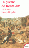 La guerre de Trente Ans - 1618-1648 -  Immense cataclysme qui mit  feu et  sang une grande partie de l'Europe.- BOGDAN HENRY  - Histoire, Europe - BOGDAN Henry - Libristo