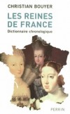 Les reines de France -  Dictionnaire chronologique - Christian Bouyer - Histoire, souveraines, France - BOUYER Christian - Libristo