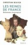 Les reines de France -  Dictionnaire chronologique - Christian Bouyer - Histoire, souveraines, France