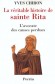 La vritable histoire de Sainte-Rita - L'avocate des causes perdues - Sainte Rita (Roccaporena, 1381 - 22 mai 1457) est une sainte clbre italienne qui prit l'habit chez les Augustiniennes. - CHIRON YVES - Biographie