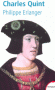 Charles Quint - (1500-1558) - Charles de Habsbourg - Charles II duc de Bourgogne -  Carlos 1er roi de Naples et de Sicile - Charles Quint  Empereur du Saint-Empire romain germanique - ERLANGER PHILIPPE  - Biographie