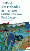  Histoire des croisades et du royaume franc de Jrusalem - Tome 3 -   (1188-1291 ) -   L'anarchie franque  -   Ren Grousset  -  Histoire - GROUSSET Ren - Libristo