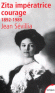 Zita impratrice courage - 1892 - 1989 - Zita de Bourbon-Parme - pouse de l'empereur Charles Ier, elle est la dernire impratrice d'Autriche, reine de Hongrie et reine de Bohme -SEVILLIA JEAN - Biographie  - Jean Svillia