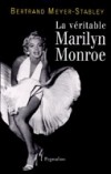 Marilyn Monroe La vritable   -  MEYER-STABLEY Bertrand   -  Biographie - MEYER-STABLEY Bertrand - Libristo