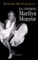 Marilyn Monroe La véritable   -  MEYER-STABLEY Bertrand   -  Biographie