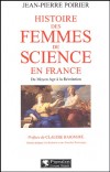  Histoire des femmes de science en France. Du Moyen Age  la Rvolution   -  Jean-Pierre Poirier -  Histoire, biographies - POIRIER Jean-Pierre - Libristo
