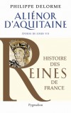Alinor d'Aquitaine - Epouse de Louis VII, mre de Richard Coeur de Lion -  lonore de Guyenne (1122-1204) - Reine de France, puis dAngleterre. - DELORME PHILIPPE - Biographie - DELORME Philippe - Libristo
