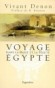 Voyage dans la basse et la haute Egypte pendant les campagnes du gnral Bonaparte -  DENON DOMINIQUE VIVANT