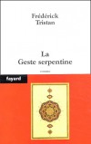  Curieuse histoire de la Geste serpentine   -  Frdrick Tristan  -  Roman - TRISTAN Frdrick - Libristo