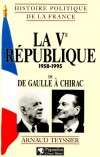 La Cinquime Rpublique - 1958-1995. - De De Gaulle  Chirac  -  Par Arnaud Teyssier  - Histoire, France, politique - TEYSSIER Arnaud - Libristo