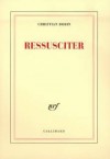 RESSUSCITER -  Christian Bodin -  Roman - BOBIN Christian - Libristo